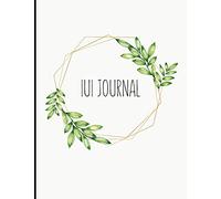 IUI Journal: Everything You Need For Trying To Conceive! In-depth IUI Tracking Journal, Track Cycles, Hormones, Medications, Supplements, Basal ... Blood Tests, Mental Health & More!