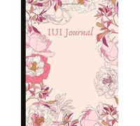 IUI Journal: Everything You Need For Trying To Conceive! In-depth IUI Tracking Journal, Track Cycles, Hormones, Medications, Supplements, Basal ... Blood Tests, Mental Health & More!