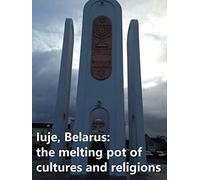 Iuje, Belarus: the melting pot of cultures and religions