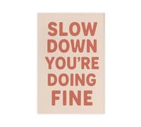 IUOYTTU Inspirational Quote Poster - Slow Down You’re Doing Fine Canvas Poster Wall Art Decor Print Picture Paintings for Living Room Bedroom Decoration 24x36inch(60x90cm)