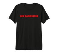 Ius Sanguinis Nationality Principle of Descent Citizenship Premium T-Shirt