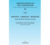 Iustitia - Libertas - Dignitas: Festschrift Fuer Adrian Loretan: 62 (Adnotationes in Ius Canonicum)