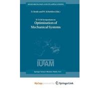 Iutam Symposium on Optimization of Mechanical Systems: Proceedings of the IUTAM Symposium held in Stuttgart, Germany, 26-31 March 1995