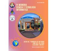 IV MEMORIA CIENCIA Y TECNOLOGÍA INFORMÁTICA ACTAS DEL “CONGRESO DE SOFTWARE LIBRE DEL XXI FLISOL LLALLAGUA- BOLIVIA” (MEMORIAS DE CIENCIA Y TECNOLOGÍA INFORMÁTICA)