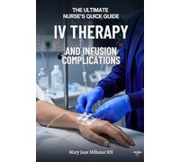 IV Therapy and Infusion Complications (The Ultimate Nurse's Quick Guide)