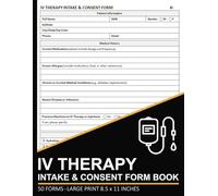 IV Therapy Intake & Consent Form Book: Intravenous Therapy Consultation Forms | Record Client Information, Medical History, Consent, and More | 50 Forms