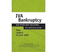 IVA, Bankruptcy and Other Debt Solutions: The Definitive Guide