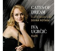 Iva Ugrcic - Gates of Dream - Flute Works by Doina Rotaru