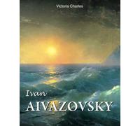 Ivan Aivazovsky: Master of the seascape painting (Russian Painting from the Romanovs to Stalin)
