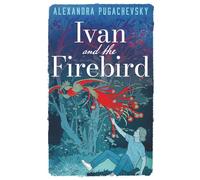 Ivan and the Firebird (Tales of the Thrice-Nine Lands)