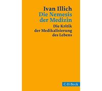 Ivan Illich Tho Die Nemesis der Medizin: Die Kritik der Medikalisieru (Hardback)