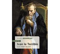 Ivan le Terrible: ou le métier de tyran