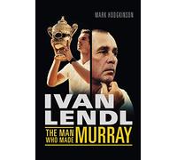 Ivan Lendl- The Man Who Made Murray