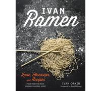 Ivan Ramen: Love, Obsession, and Recipes from Tokyo's Most Unlikely Noodle Joint
