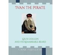 Ivan the Pirate: Louis Coulon and his Remarkable Beard