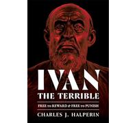 Ivan the Terrible: Free to Reward and Free to Punish (Russian and East European Studies)