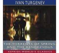 Ivan Turgenev The Torrents of Spring, & The Rendezvous (Esprios Classics): Ivan Turgenev Multicolor