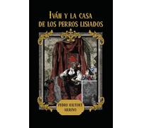 Iván y la casa de los perros lisiados