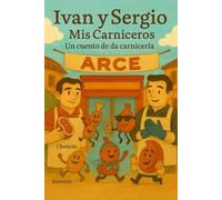 “IVAN Y SERGIO. Mis carniceros. Un cuento de la carnicería ARCE”