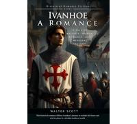 Ivanhoe: A Romance (Complete with Illustrated and Annotated)