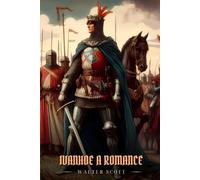 IVANHOE A ROMANCE: Illustrated Edition