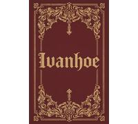 Ivanhoe: Sir Walter Scott's Illustrated Historical Romance Classic