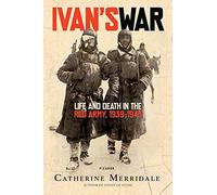 Ivan's War: Life and Death in the Red Army, 1939-1945