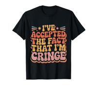 I've Accepted The Fact That I'm Cringe Awkward |- T-Shirt