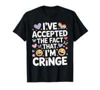 I've Accepted The Fact That I'm Cringe Awkward - T-Shirt