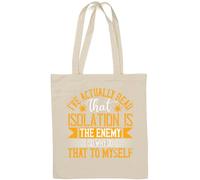 I've Actually Read That Loneliness is The Enemy, so why do That to Myself Slogan Natural Cotton Tote Bag White