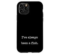 Ive Always Been A Fish Funny Marcus VR Unhinged Meme Case for iPhone 11 Pro