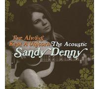 Sandy Denny - I've Always Kept A Unicorn - The Acoustic Sandy Denny