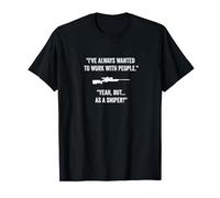 "I've always wanted to work with people" Sniper T-Shirt