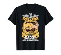 I've Been Called Lot of Name But Daddy is My Favorite T-Shirt
