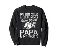 I've Been Called Lot Of Name But Papa Is My Favorite Papas Sweatshirt