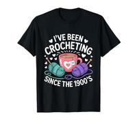 I've Been Crocheting Since The 1900's Crochet T-Shirt