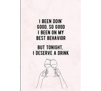 I've Been Doing Good, So Good, I've Been on My Best Behavior, but Tonight I Deserve a Drink: A Morgan Wallen Inspired Blank Journal for Country Music Lovers