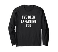 I've Been Expecting You Long Sleeve T-Shirt