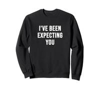 I've Been Expecting You Sweatshirt