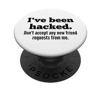 I've Been Hacked - Don't Accept Any New Friend Requests PopSockets Adhesive PopGrip