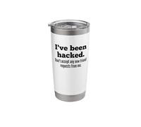 I've Been Hacked - Don't Accept Any New Friend Requests Stainless Steel Insulated Tumbler
