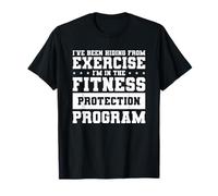 I've Been Hiding From Exercise I'm In The Fitness Protection T-Shirt