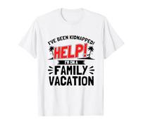 I've Been Kidnapped! Help! Family Vacation T-Shirt
