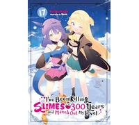 I've Been Killing Slimes for 300 Years and Maxed Out My Level, Vol. 17