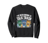 Ive Been Known To Talk Trash Recycling Humor Sweatshirt