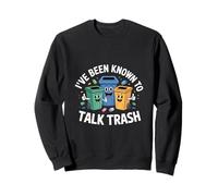Ive Been Known To Talk Trash Recycling Humor Sweatshirt