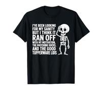 I've Been Looking for My Sanity But I Think It Ran Off with T-Shirt