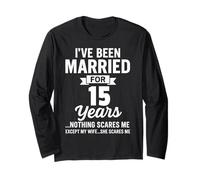 I've Been Married for 15 Years Nothing Scares Me Wife Long Sleeve T-Shirt