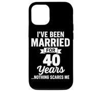I've Been Married for 40 Years Nothing Scares Me Case for iPhone 12/12 Pro