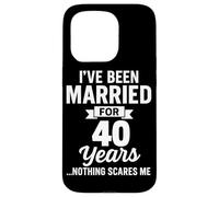 I've Been Married for 40 Years Nothing Scares Me Case for iPhone 15 Pro